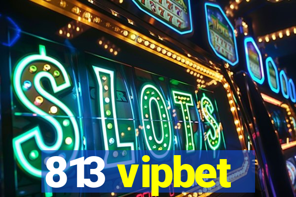 813 vipbet